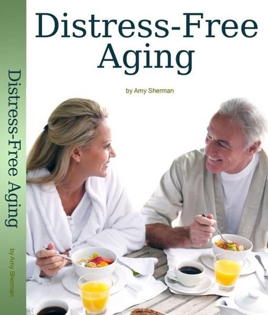 Distress-Free Aging: A Boomer's Guide to Creating a Fulfille ... - cover