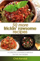 50 More Frickin' Rawsome Recipes