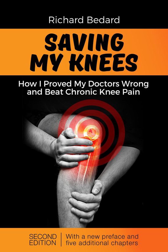 Saving My Knees: How I Proved My Doctors Wrong and Beat Chro ... - cover