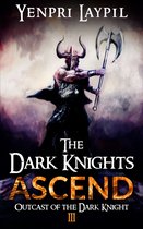Outcast of the Dark Knight 3 - The Dark Knights Ascend