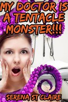 My Doctor Is a Tentacle Monster!!! (Tentacle Sex Erotica)