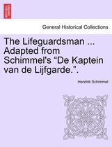 The Lifeguardsman ... Adapted from Schimmel's De Kaptein Van de Lijfgarde..