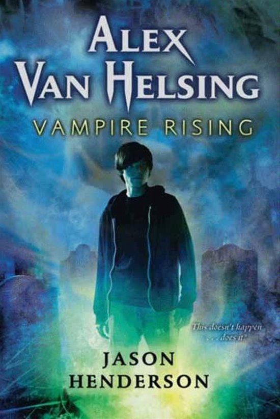 Alex Van Helsing 1 - Alex Van Helsing: Vampire Rising - cover