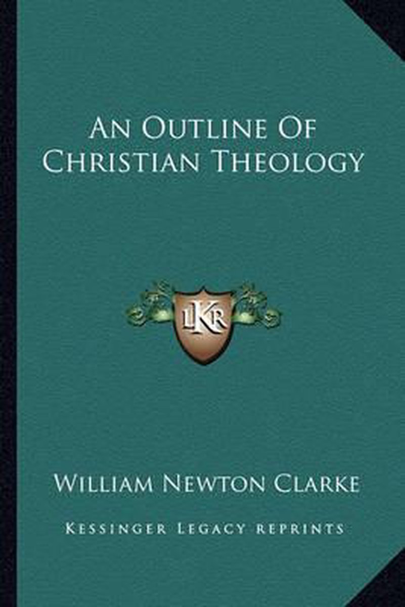 An Outline Of Christian Theology van William Newton Clarke