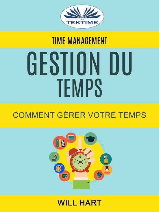 Time Management: Gestion Du Temps : Comment Gérer Votre Tem ... - cover