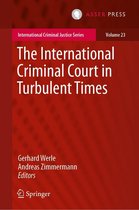 International Criminal Justice Series 23 - The International Criminal Court in Turbulent Times