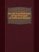 On the Fourfold Root of the Principle of Sufficient Reason