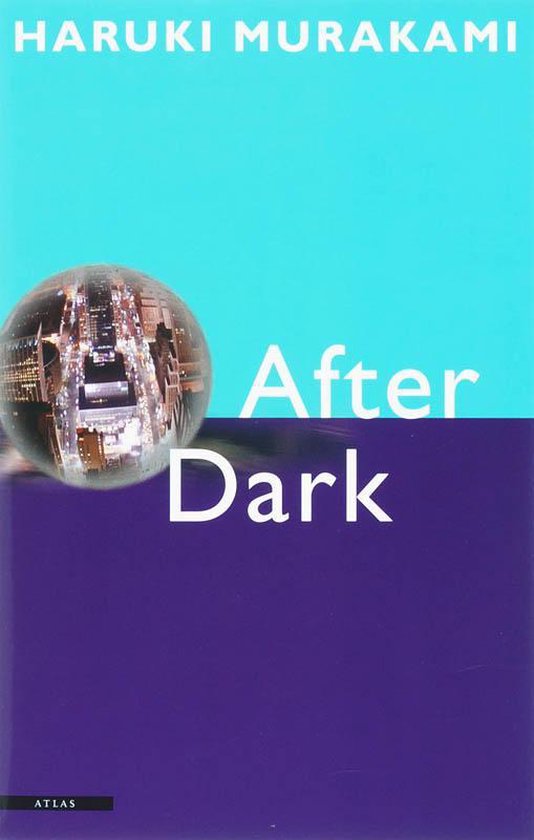 Boekcover van "After Dark" van Haruki Murakami. Een glazen bol met een stadslicht reflectie zweeft op een turquoise en paarse achtergrond.