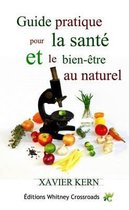 Guide Pratique Pour La Sante Et Le Bien-etre Au Naturel