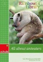 Rainbow Library 4 - All about anteaters