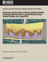 Bathymetric and Velocimetric Surveys at Highway Bridges Crossing the Missouri River in and Into Missouri During Summer Flooding, July-August 2011