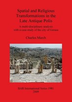 Spatial and Religious Transformations in the Late Antique Polis