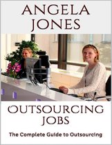 Outsourcing Jobs: The Complete Guide to Outsourcing