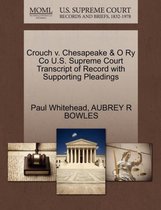 Crouch V. Chesapeake & O Ry Co U.S. Supreme Court Transcript of Record with Supporting Pleadings