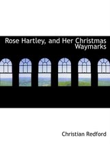 Rose Hartley, and Her Christmas Waymarks