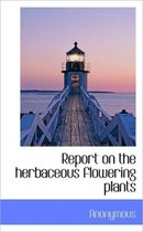 Report on the Herbaceous Flowering Plants