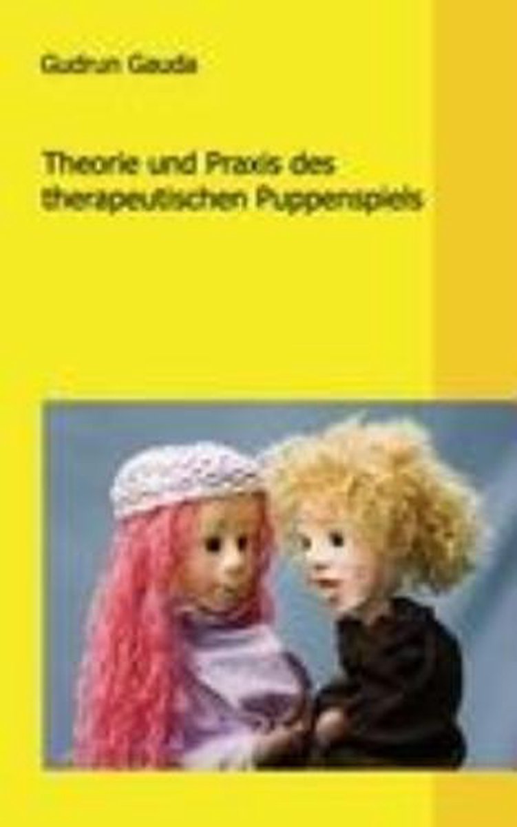Theorie Und Praxis Des Therapeutischen Puppenspiels, Gudrun Gauda |  9783833498817 | Boeken | bol.com