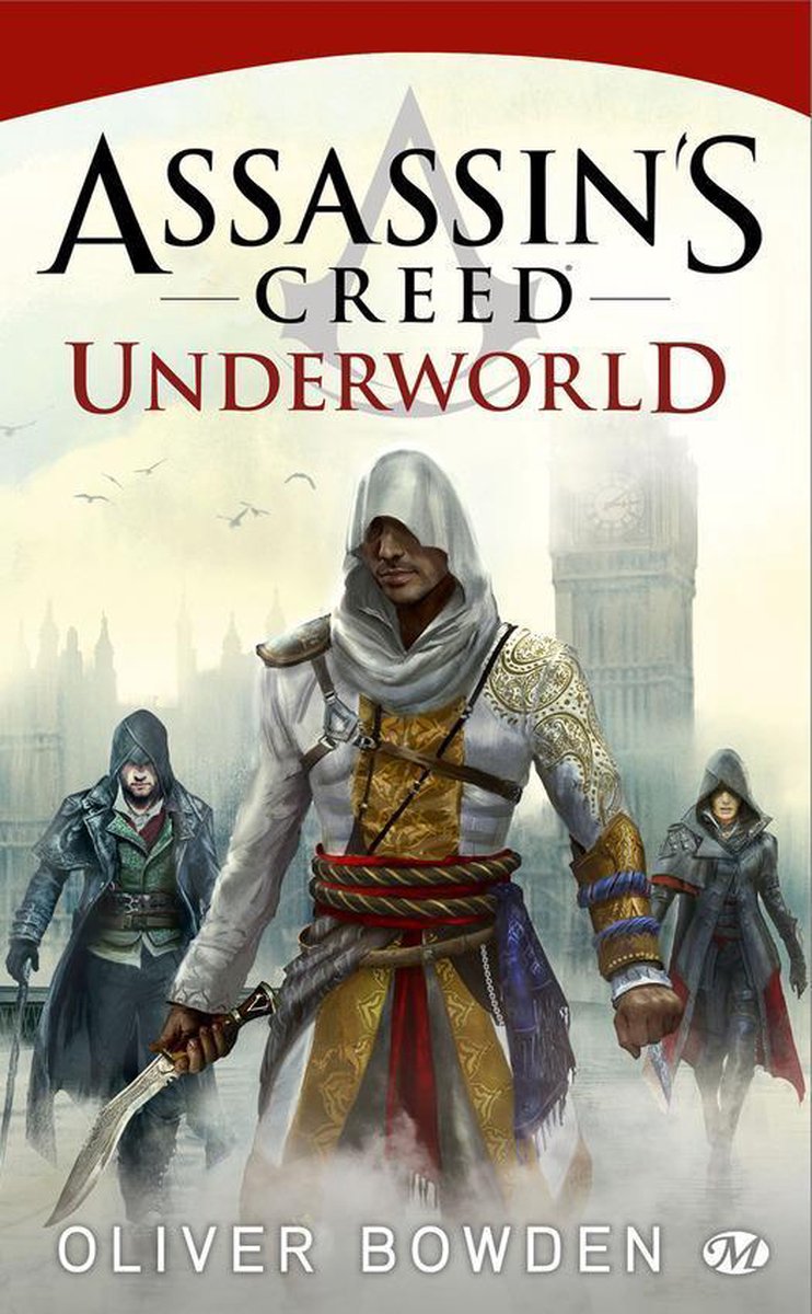 Assassin's Creed - Assassin's Creed : Assassin's Creed : Underworld - Oliver Bowden