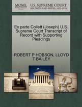 Ex Parte Collett (Joseph) U.S. Supreme Court Transcript of Record with Supporting Pleadings