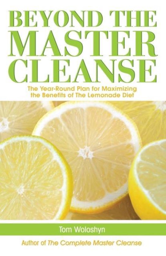 Beyond the Master Cleanse, Tom Woloshyn 9781569756904 Boeken bol