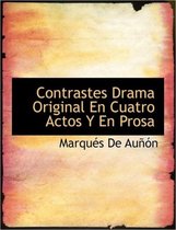 Contrastes Drama Original En Cuatro Actos y En Prosa