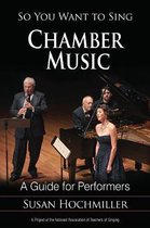 So You Want to Sing- So You Want to Sing Chamber Music