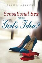 Sensational Sex Was God's Idea?