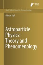 Atlantis Studies in Astroparticle Physics and Cosmology 1 - Astroparticle Physics: Theory and Phenomenology