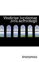 Vindiciae Lvcvlentae Jvris Acprivilegii