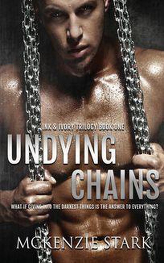 Ink & Ivory Trilogy 1 Undying Chains (ebook), Mckenzie Stark