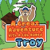 A Great Adventure With A Cub Named Troy