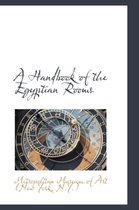 A Handbook of the Egyptian Rooms