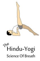 The Hindu-Yogi Science Of Breath