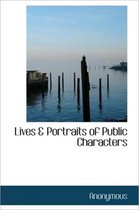 Lives & Portraits of Public Characters