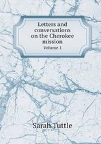 Letters and conversations on the Cherokee mission Volume 1