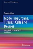 Lecture Notes in Bioengineering - Modelling Organs, Tissues, Cells and Devices