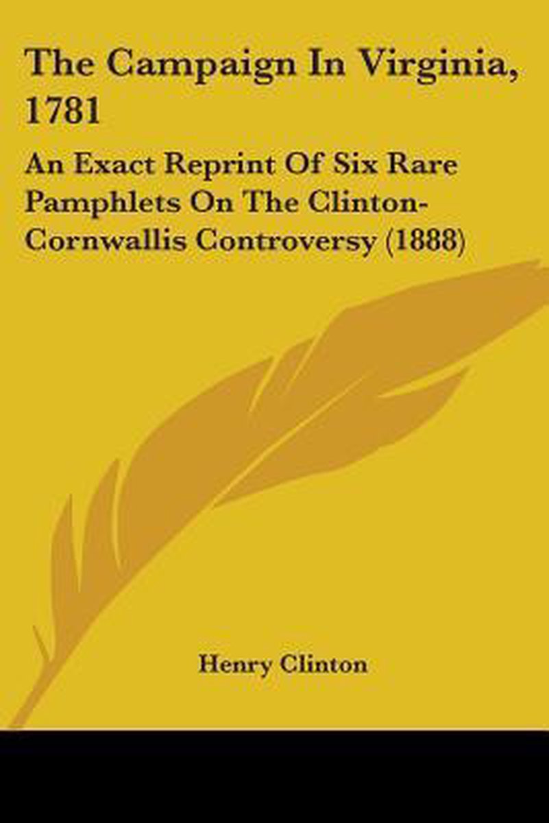 The Campaign In Virginia, 1781 van Henry Clinton