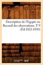 Histoire- Description de l'Egypte Ou Recueil Des Observations. T 9 (Éd.1821-1830)