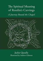 The Spiritual Meaning of Rosslyn's Carvings