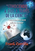 Conociendo a Dios a Traves de La Ciencia