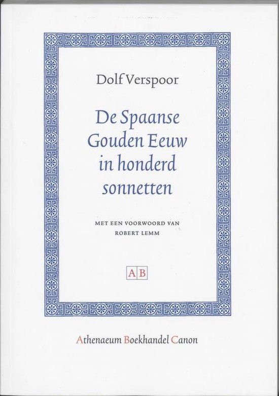 Cover van het boek 'De Spaanse Gouden Eeuw in honderd sonnetten / druk 1'