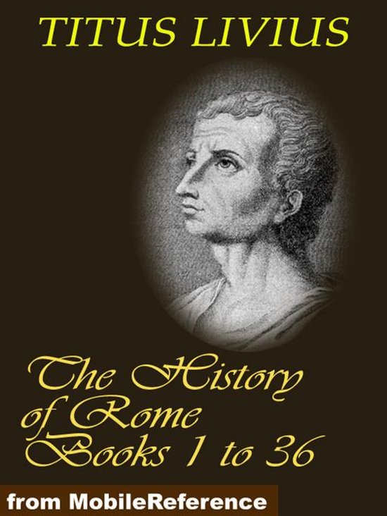 The History Of Rome (Livy's Rome), Books 1 To 36 (Mobi Classics)