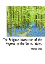 The Religious Instruction of the Negroes in the United States