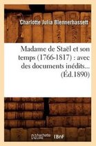 Histoire- Madame de Sta�l Et Son Temps (1766-1817): Avec Des Documents In�dits (�d.1890)