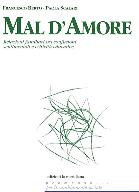 Mal d'amore. Relazioni familiari tra confusioni sentimentali ... - cover