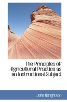 The Principles of Agricultural Practice as an Instructional Subject