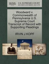 Woodward V. Commonwealth of Pennsylvania U.S. Supreme Court Transcript of Record with Supporting Pleadings