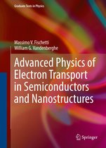 Graduate Texts in Physics - Advanced Physics of Electron Transport in Semiconductors and Nanostructures