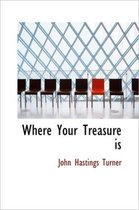 Where Your Treasure Is