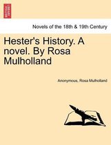 Hester's History. a Novel. by Rosa Mulholland